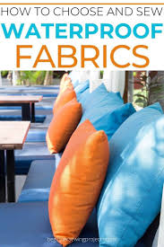 How To Choose And Sew Waterproof Fabric For The Best Results Includes Outdoor Fabric For Patio Furnitur In 2020 Sewing Waterproof Fabric Waterproof Fabric Easy Sewing