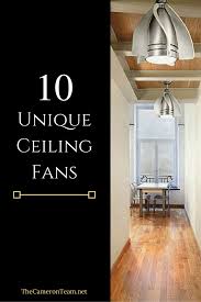 Types of ceiling fans with lights 10 Unique Ceiling Fans For Your Home The Cameron Team