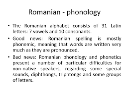 The romanian alphabet is a modification of the classical latin alphabet and consists of 31 letters there are, however, five special letters in the romanian alphabet (associated with four different. Introduction Day 1 Anca Dinu University Of Bucharest Ppt Download