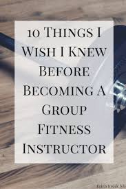 10 Things I Wish I Knew Before Becoming A Group Fitness Instructor Erin S Inside Job Group Fitness Instructor Group Fitness Fitness Instructor