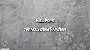 Miel pops launch in russia. Miel Pops Tiktok Song Download Mp3 Lyrics Webbspy