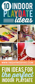 10 Indoor Playdate Ideas Playdate Activities Playdate Fun Activities For Kids