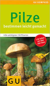 Pilze Bestimmen Leicht Gemacht In 2020 Pilze Bestimmen Pilze Pilze Sammeln