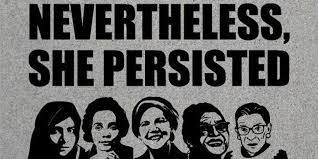 Nevertheless, she persisted has, on the one hand, the impish irony of a powerful person's words. Nevertheless She Persisted Wyoming Women In Politics March 1 2018 Calendar Of Events Northwest College