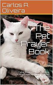 Design healing prayer pics for ecards, add healing. The Pet Prayer Book Curse Breaking Inner Healing Chiro Prayer Deliverance From Evil Spirits Kindle Edition By Oliveira Carlos A Religion Spirituality Kindle Ebooks Amazon Com