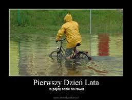 Pierwszy dzień lata astronomicznego przypada 20/21 czerwca, w dniu przesilenia letniego. Pierwszy Dzien Lata Demotywatory Pl