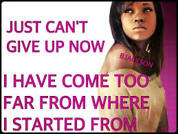 Just Can T Give Up Now I Have Come Too Far From Where I Started From Prayers Of Encouragement African American Quotes Inspirational Quotes