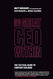 Dapatkan penawaran promo dan update produk terbaru dari good virtues co indonesia dengan berlangganan newsletter. The Great Ceo Within The Tactical Guide To Company Building Mochary Matt Maccaw Alex Talavera Misha 9780578599281 Amazon Com Books