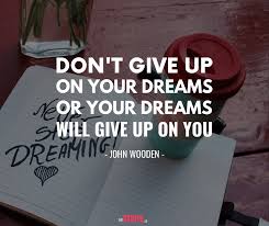 Never give up on your dreams quotes images. 50 Inspiring Quotes About Never Giving Up The Strive