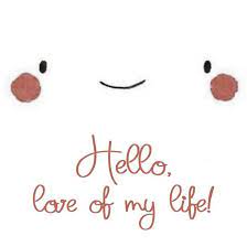 Hello Love Of My Life Good Morning Love Messages Love My Husband Quotes Good Morning Handsome Quotes