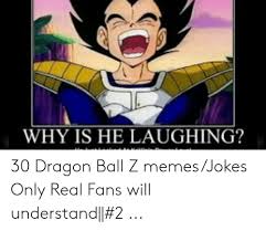 *= a picture will be drawn for this joke. Why Is He Laughing 30 Dragon Ball Z Memesjokes Only Real Fans Will Understand 2 Meme On Ballmemes Com