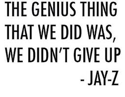 Connie Orlando On Instagram Never Never Never Give Up Mondaymotivation Jay Z Quotes Quotes To Live By Inspirational Quotes