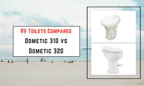 Maybe you would like to learn more about one of these? Rv Toilets Compared Dometic 310 Vs Dometic 320 Rv Pioneers