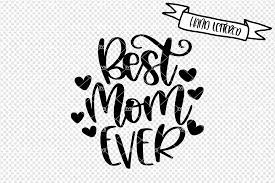 Best Mom Ever Svg Mother S Dag Svg By Svg Gallery Thehungryjpeg Com