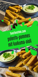 Polenta Pommes Mit Kurkuma Aioli Toastenstein Com Rezept Polenta Pommes Polenta Aioli