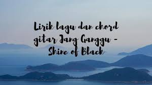 Check spelling or type a new query. Lirik Lagu Jangan Ganggu Yang Itu Sa Punya Lengkap Dengan Chord Gitar Jang Ganggu Shine Of Black Surya Malang