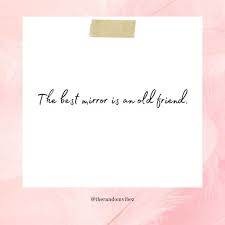 90 Old Friends Quotes And Sayings To Cherish Your Bond