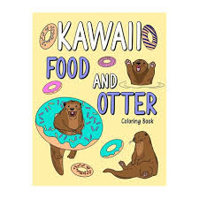 Colorings for adults is a great way to take care of yourself and calm down. Kawaii Food And Otter Coloring Book Coloring Book For Adult Coloring Book With Food Menu And Funny Otter Otter Coloring Page Otter Lover Buy Online In South Africa Takealot Com