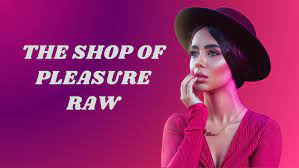 The Shop Of Pleasure Raw - Shopping 2 U