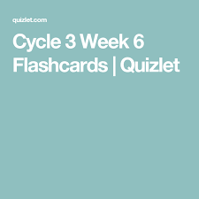 Cycle 3 Week 6 Flashcards Quizlet Cycle 3 Flashcards Cycle