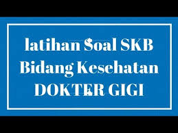 Passing grade skd cpns tahun 2021 formasi umum dokter. Contoh Soal Cpns 2018 Contoh Soal Skb Bidang Kesehatan Dokter Gigi Cpns 2018 Qwerty