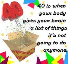 Turning 40 for many people is a major milestone and can actually be very tough, with the perception of being middle aged. 40th Birthday Quotes 40th Birthday Quotes Birthday Quotes 40th Birthday Gifts