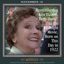 Today we celebrate Kim Hunter (November 12, 1922–September 11, 2002), born  in Detroit, who portrayed Betty Harty in Eastwood's film adaptation. Her  character added another perspective to the complex social world surrounding