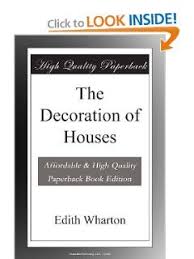 The Decoration Of Houses By Edith Wharton And Ogden Codman Jr This 1902 Book Has Always Shaken Things Up It Changed Interior De Nesting Books Decor Wharton