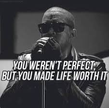 You Weren T Perfect But You Made Life Worth It Pin By Liam Hegarty On Hmmm Life Sayings Quotes