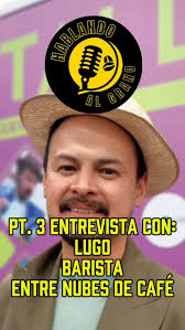 Parte 3 Entrevista con Lugo, barista de Entre Nubes de Café, desde la Expo  Café y Gourmet Guadalajara 2025. #Entrevista #Cafe