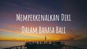 Dalam materi ini diberikan beberapa contoh ungkapan yang paling umum digunakan untuk memperkenalkan diri sendiri, tips untuk memperkenalkan diri dalam bahasa inggris dan contoh dialog memperkenalkan diri sendiri. Memperkenalkan Diri Dalam Bahasa Bali Youtube