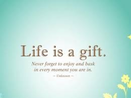 Life Is A Gift Life Picture Quote My Uncommon Slice Of Suburbia