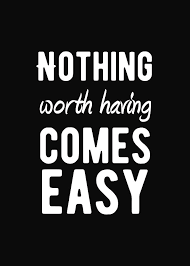 Check spelling or type a new query. Inspirational Nothing Worth Having Comes Easy Quote Digital Art By Motivational Flow