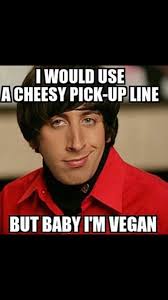 Pin By Valerie Vincent On Vegan Humor Funny Pick Pick Up Lines Funny Math Jokes