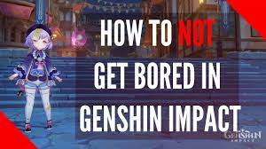 How to NOT get bored in Genshin Impact... - YouTube