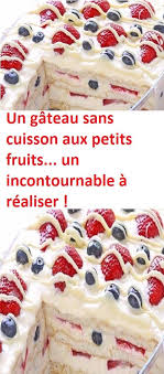 Un Gateau Sans Cuisson Aux Petits Fruits Un Incontournable A Realiser En 2020 Gateau Sans Cuisson Gateau Aux Pommes Facile Recette Dessert