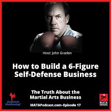 People Need A 3 Hour Self Defense Class More Than They Need A 3 Year Black Belt Course Right Now This Martial Arts Instructor Martial Arts Business Podcasts