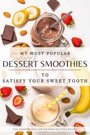 7 Most Popular Dessert Smoothie Recipes Ever Dessert Smoothie Healthy Blender Recipes Beef Recipes Easy