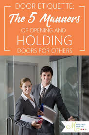 Opening And Holding The Door For Others The Top 5 Manners Etiquette And Manners Manners Etiquette