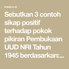 Sebutkan 3 Contoh Sikap Positif Terhadap Pokok Pikiran Pembukaan Uud Nri Tahun 1945 Berdasarkan A Lingkungan Keluarga B Lingkungan Sekolah C 7593 Sekolah