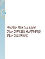 Sarawak mempunyai kumpulan etnik yang berbeza dari segi kebudayaan tetapi masih. Kesenian Sabah Dan Sarawak Pptm Pengaruh Etnik Dan Budaya Dalam Corak Seni Kraftangan Di Sabah Dan Sarawak Pengenalan Kepelbagaian Etnik Di Sabah Dan Course Hero