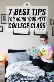 7 Tips To Acing Your Next College Class College Classes Freshman Year College Time Management Skills