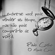 O Valor Do Tempo Frases Paulo Coelho Frase Tempo