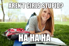 Image result for stupid girl;