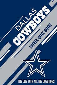 Want to catch breaking news of the team? Dallas Cowboys Trivia Quiz Book The One With All The Questions Andrade Mario 9798610055077 Amazon Com Books