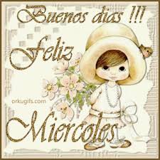 Buenos Días! Feliz Miércoles - Imágenes y tarjetas