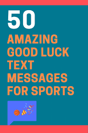 Giving such confidence to others is another cute and funny way of saying best luck. 50 Best Good Luck Text Messages For Sports Futureofworking Com