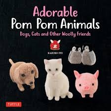 Omul inimos e ca un pom frumos. Ito K Adorable Pom Pom Animals Dogs Cats And Other Woolly Friends Amazon De Ito Kazuko Fremdsprachige Bucher