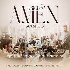 Esta canción está incluida dentro del disco por primera vez. Ricardo Montaner Camilo Mau Y Ricky Feat Evaluna Montaner Amen Acustico Spanisch Songtext Deutsch Ubersetzung Ubersetzer Corporate Cevirce