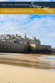 St Malo Saint Malo France A Port City On The Brittany Coast Europe Travel Guide Saint Malo France Travel Guide